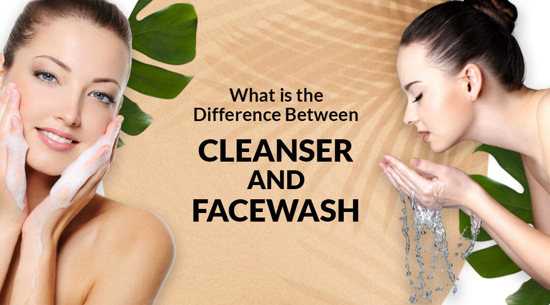 Cleanser Vs Face Wash Choosing The Best Option For Oily Skin